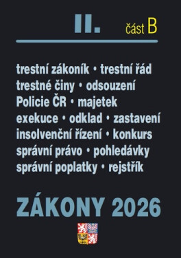 Zákony II/B 2026 Trestní právo - Trestní zákoník, Trestní řád, Policejní sbor, Exekuce, Insolvenční zákon, Správní řád, Soudní řád správní, Správní poplatky - kolektiv autorů