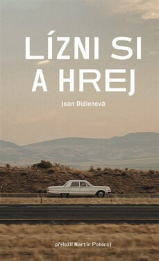 Lízni si a hrej - Joan Didionová