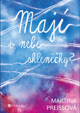 Mají v nebi skleničky? - Martina Preissová