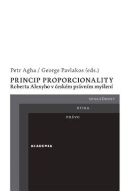 Princip proporcionality Roberta Alexyho v českém právním myšlení - Petr Agha