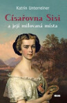 Císařovna Sisi její milovaná místa