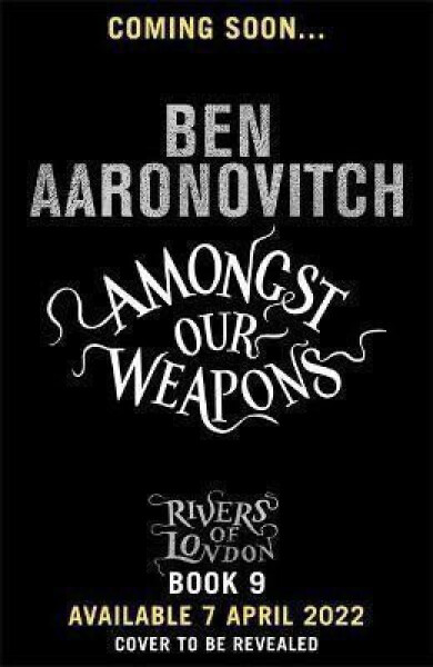 Amongst Our Weapons - Ben Aaronovitch
