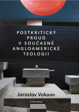 Postkritický proud v současné angloamerické teologii - Jaroslav Vokoun