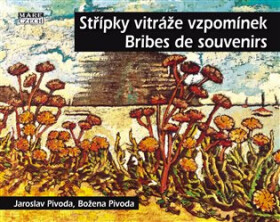 Střípky vitráže vzpomínek / Bribes de Souvenirs - Jaroslav Pivoda