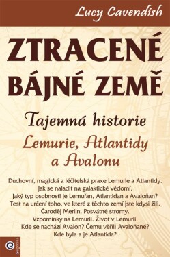 Ztracené bájné země - Tajemná historie Lemurie, Atlantidy a Avalonu - Lucy Cavendish