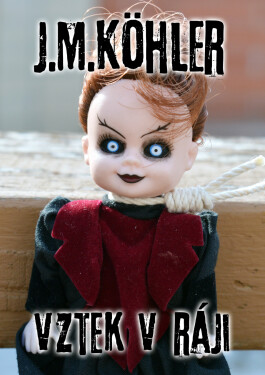 Vztek v ráji - J. M. Köhler