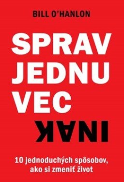 Sprav jednu vec inak Bill O'Hanlon