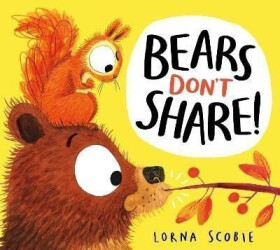 Bears Don´t Share! - Lorna Scobie