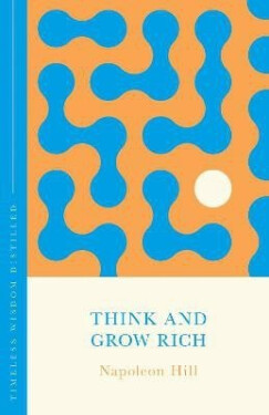 Think and Grow Rich (The Concise Classic) - Napoleon Hill