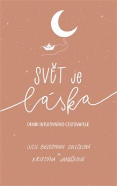 Svět je láska – deník intuitivního cestovatele - Kristýna Janáčková