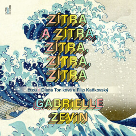 Zítra a zítra, zítra, zítra, zítra - Gabrielle Zevin - audiokniha