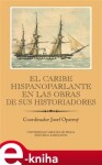 El Caribe hispanoparlante en las obras de sus historiadores