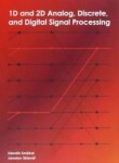 1D and 2D Analog, Discrete and Digital Signal Processing Zdeněk Smékal,