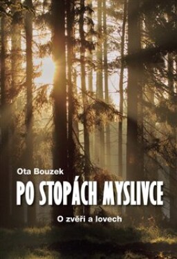 Po stopách myslivce Ota Bouzek