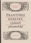 Františku nebeský, vyslanče přesmořský