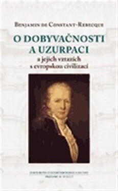 O dobyvačnosti a uzurpaci a jejich vztazích s evropskou civilizací - Benjamin Constant