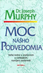 Moc nášho podvedomia Joseph Murphy