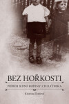 Bez hořkosti - Příběh jedné rodiny z Hlučínska - Kristina Tesková