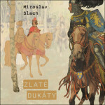 Zlaté dukáty Miroslav Slach