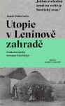 Utopie Leninově zahradě Lukáš Onderčanin