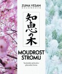 Moudrost stromu - Taoistický průvodce plynutím života - Zuna Vesan Kozánková