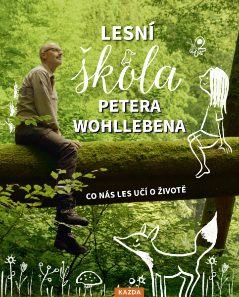 Lesní škola Petera Wohllebena - Co nás les učí o životě - Peter Wohlleben