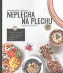 Neplecha na plechu: Snídaně a svačinky pro děti - Markéta Lorenc Trpišovská
