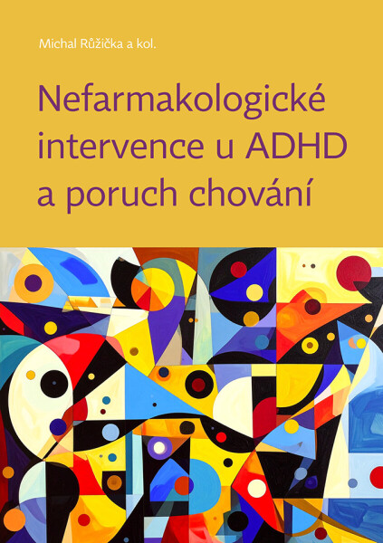 Nefarmakologické intervence u ADHD a poruch chování - Michal Růžička, kolektiv autorů