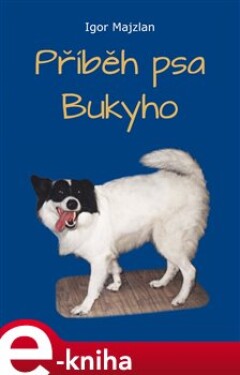 Příběh psa Bukyho - Igor Majzlan e-kniha