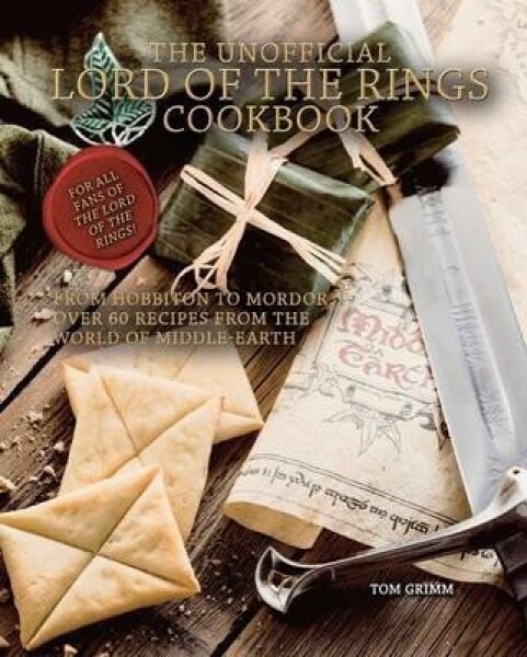 The Unofficial Lord of the Rings Cookbook - Tom Grimm