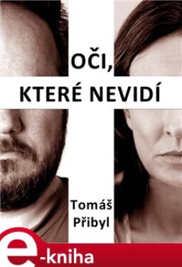 Oči, které nevidí - Tomáš Přibyl e-kniha