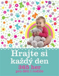 Hrajte si každý den 365 aktivit pro děti do jednoho roku