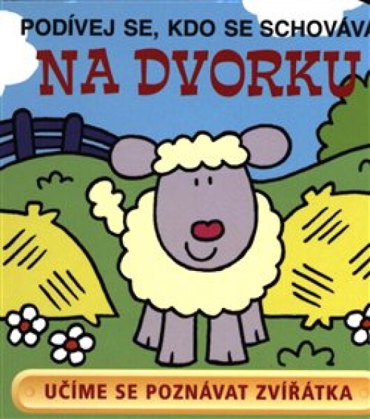 Na dvorku Podívej se, kdo se, schovává