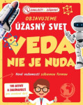 Objavujeme úžasný svet Veda nie je nuda