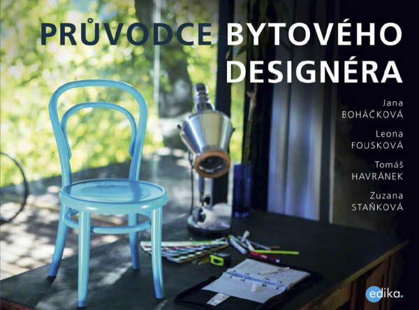 Průvodce bytového designéra - Leona Fousková, Jana Boháčková, Tomáš Havránek, Zuzana Staňková