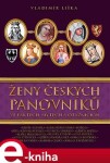 Ženy českých panovníků. Ve faktech, mýtech a otaznících - Vladimír Liška e-kniha