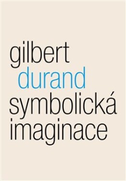 Symbolická imaginace Gilbert Durand