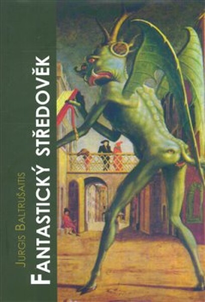 Fantastický středověk Jurgis Baltrušaitis