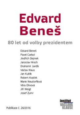 Edvard Beneš 80 let od volby prezidentem kolektiv autorů