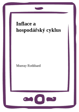 Inflace a hospodářský cyklus - Murray Rothbard