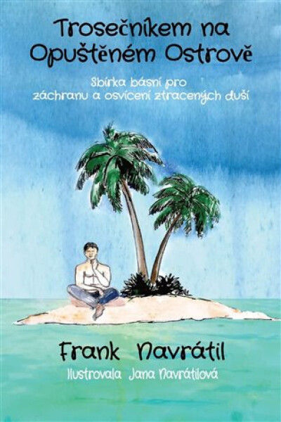 Trosečníkem na opuštěném ostrově Frank Navrátil