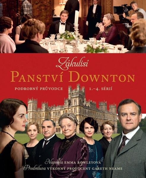 Zákulisí Panství Downton - Podrobný průvodce 1. - 4. sérií - Emma Rowleyová