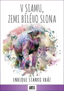 V Siamu, zemi bílého slona - Enrique Stanko Vráz - e-kniha