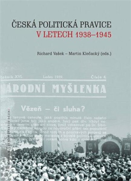 Česká politická pravice v letech 1938-1945 - Martin Klečacký, Richard Vašek