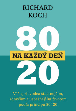 80 : 20 na každý deň - Richard Koch