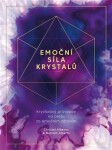 Emoční síla krystalů - Krystalový průvodce na cestu za emočním zdravím - Christel Alberez