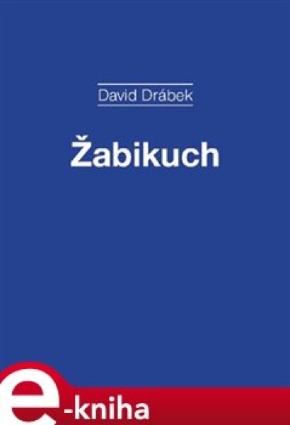 Žabikuch - David Drábek e-kniha