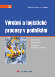 Výrobní a logistické procesy v podnikání - Marie Jurová