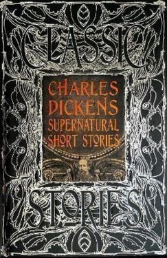 Charles Dickens Supernatural Short Stories: Classic Tales - Charles Dickens