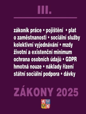 Zákony III 2025 Zákoník práce, Pojištění, Sociální služby - GDPR, zaměstnanost, ochrana zaměstnanců, pojištění – nemocenské, zdravotní, důchodové